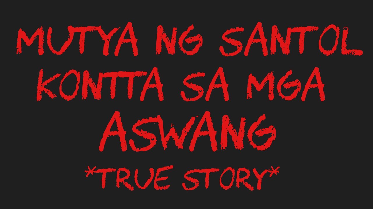 MUTYA NG SANTOL KONTRA MGA ASWANG *True Story*