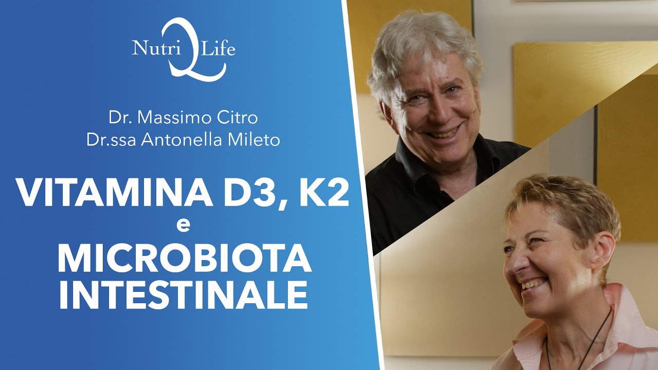 Vitamina D3, K2 e Microbiota Intestinale - Dr. Massimo Citro, Dr.ssa Antonella Mileto