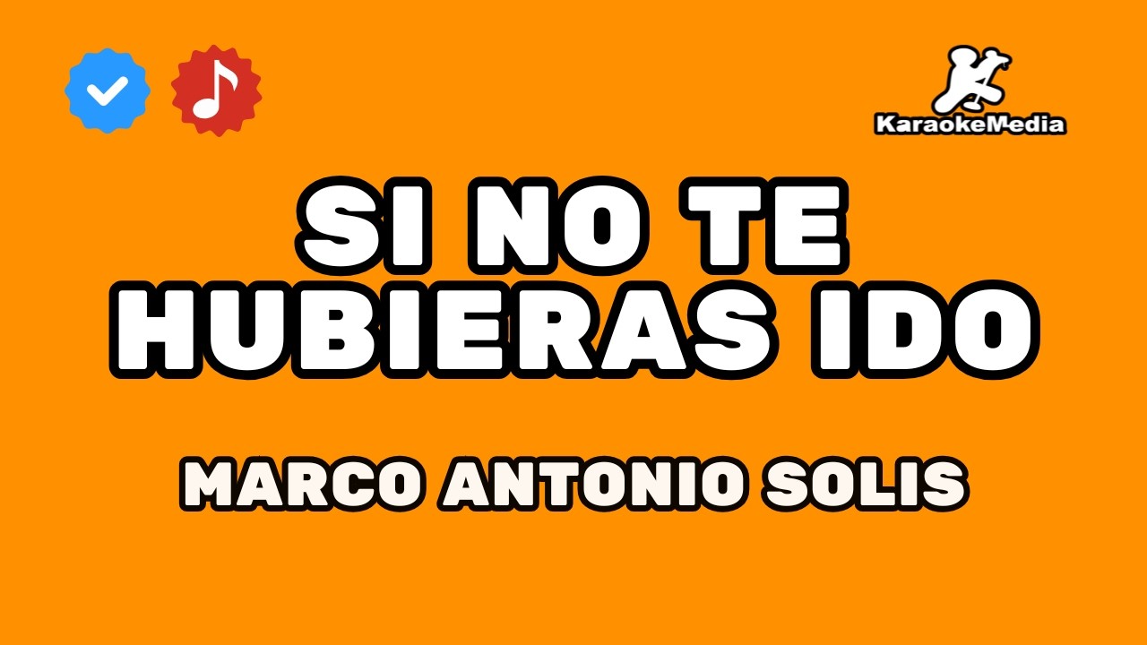 Marco Antonio Solís - Si no te hubieras ido (Karaoke con letra)