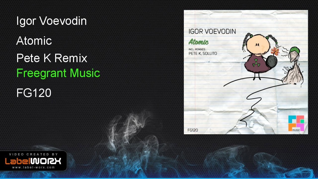 Igor Voevodin - Atomic (Pete K Remix)
