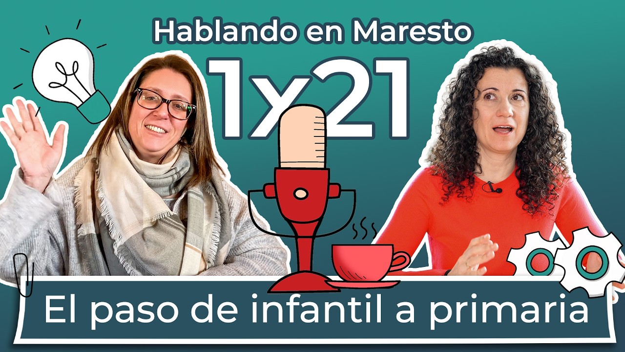 Hablando en Maresto Ep.21 | ¿Por qué el paso a primaria se hace tan duro?