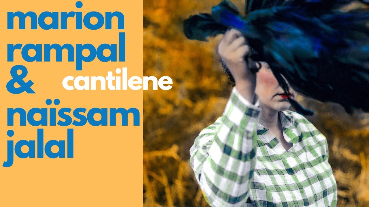 Marion Rampal- Cantilene, avec Naïssam Jalal
