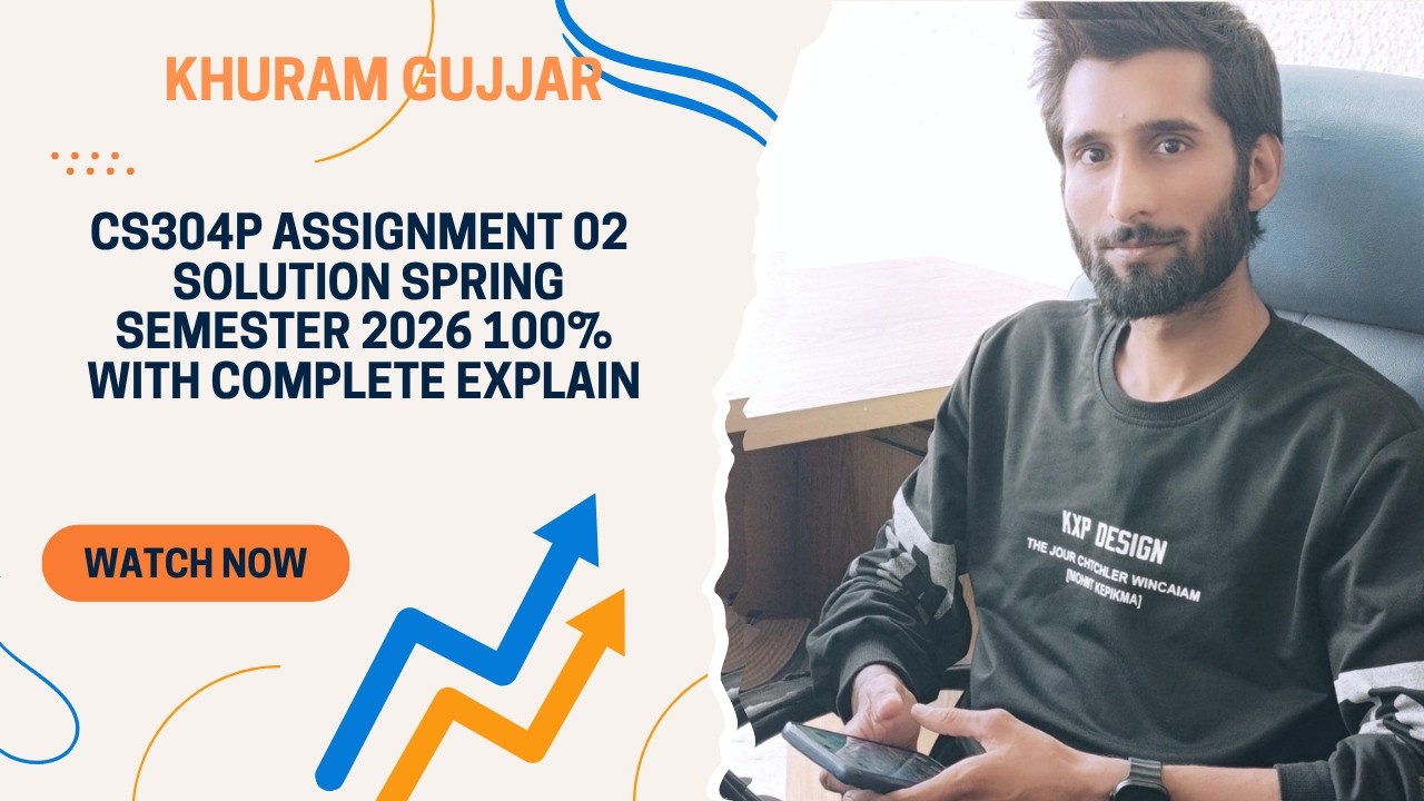 CS304P ASSIGNMENT 02 SOLUTION SPRING 2026 || CS304P ASSIGNMENT SOLUTION 02 SPRING 2026