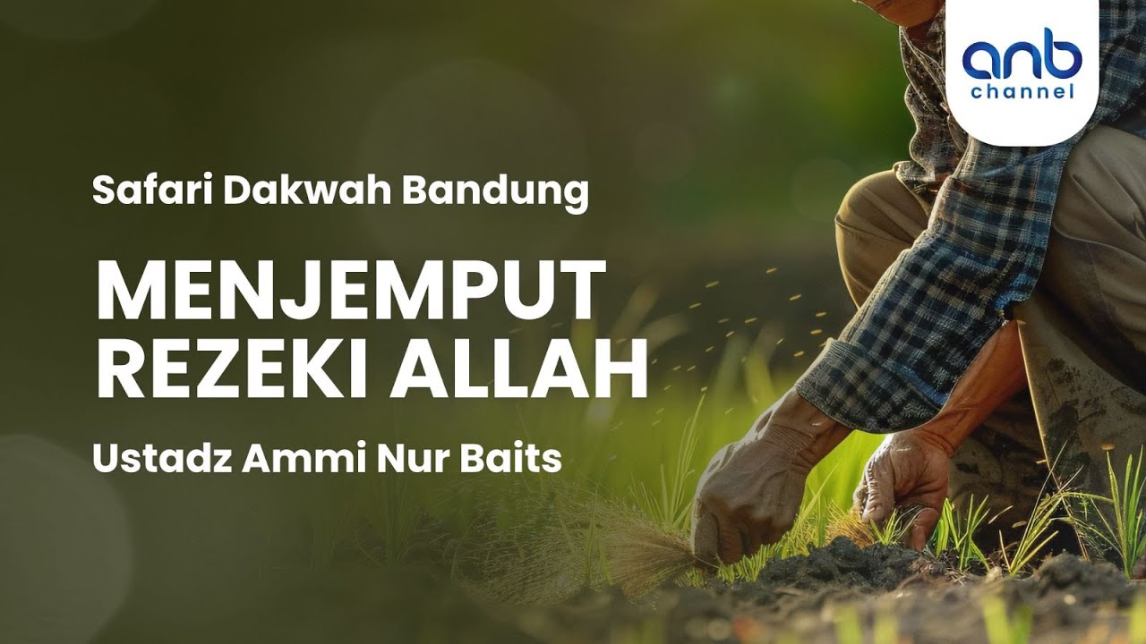 Menjemput Rezeki Allah | Ustadz Ammi Nur Baits