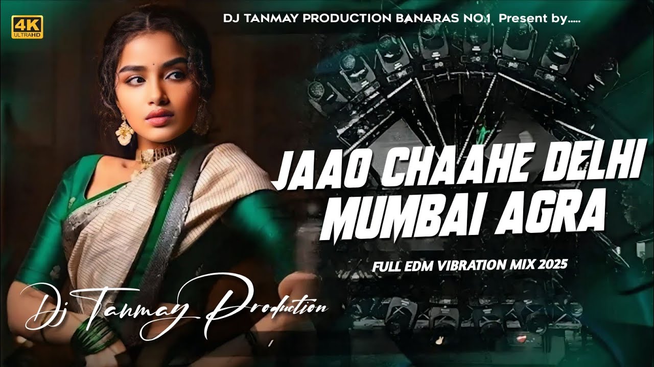 EDM DROP MIX || JAO CHAHE DILLI MUMBAI AGRA || DJ TANMAY BABU