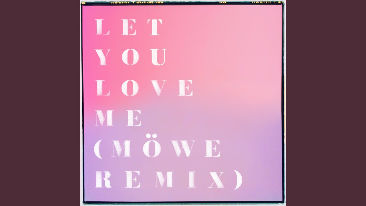 Let You Love Me (Möwe Remix)