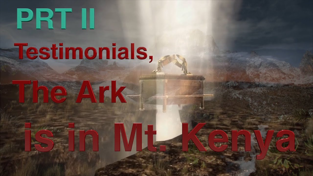 prt 2-TESTIMONIALS, THE ARK OF THE COVENANT IS IN MT. KENYA // ndariri atì  ìthandùkù rì Kìrìnyaga