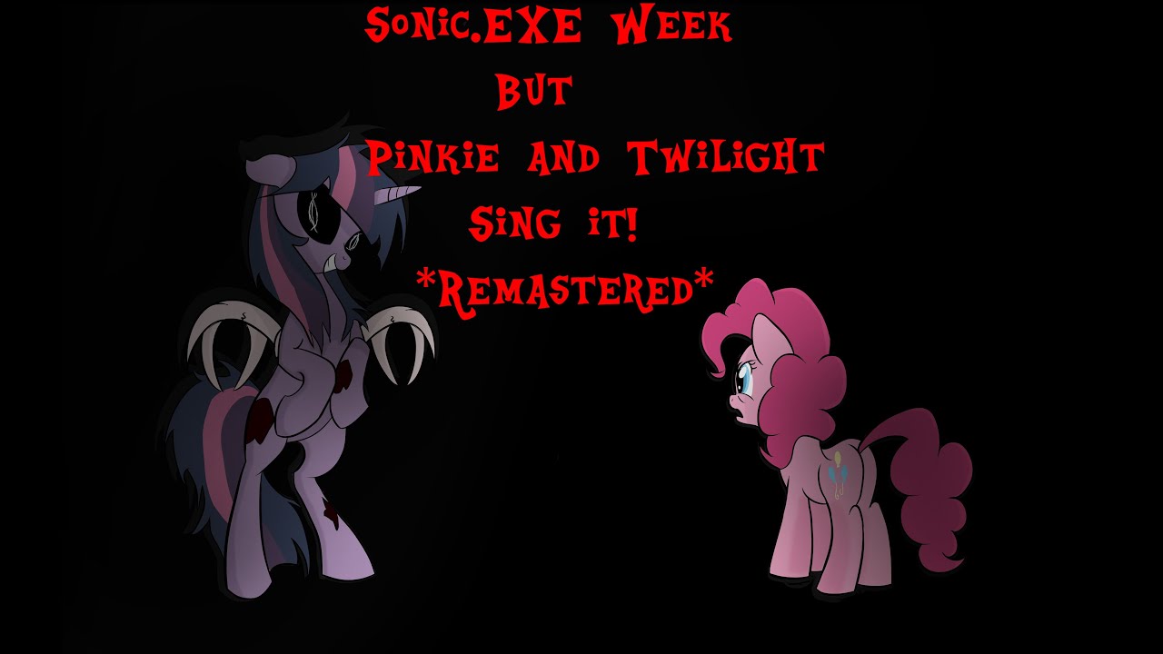 FNF Sonic.EXE Week but Pinkie Pie and Twilight Sing it! *Remastered!*