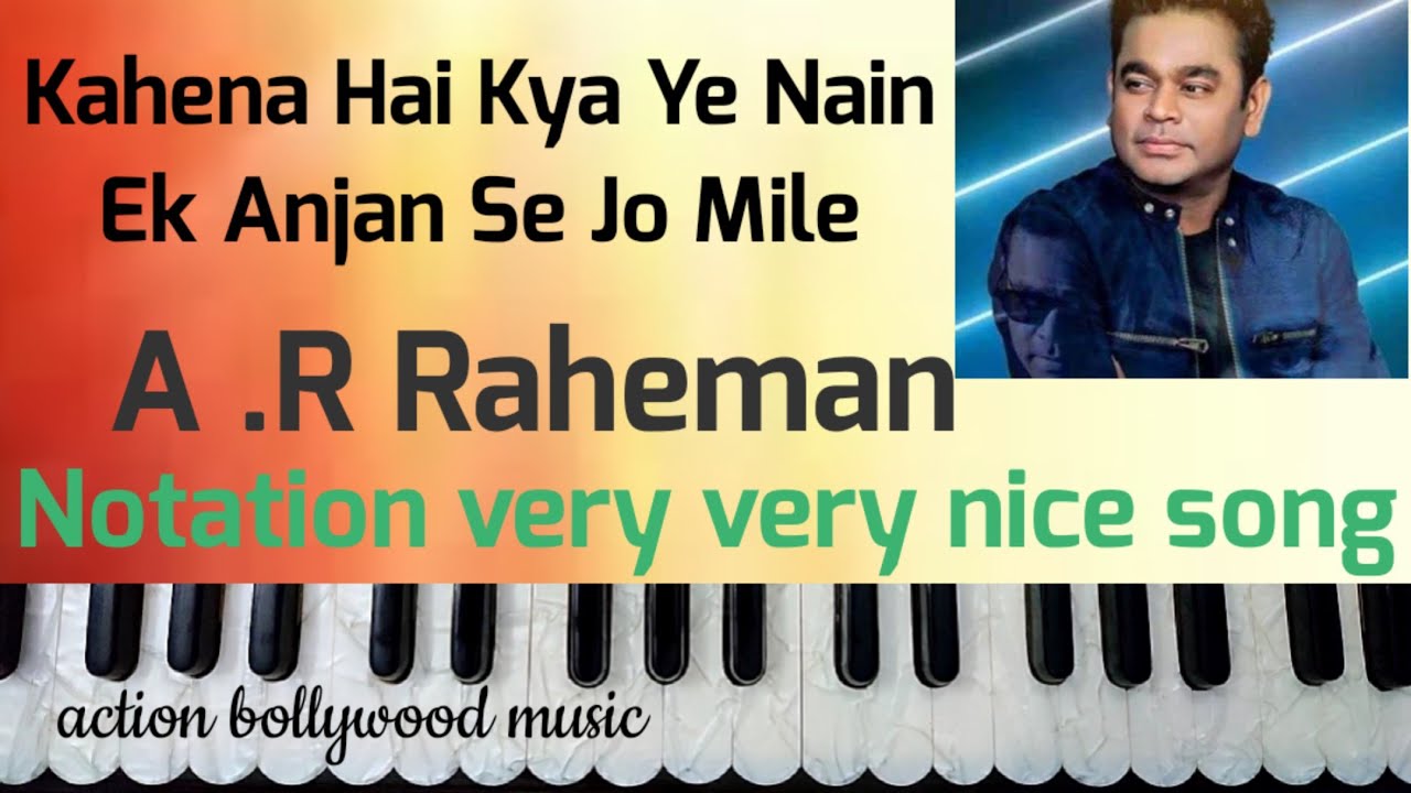 Kahena Hai Kya Ye Nain Ek Anjan Se Jo Mile 🌷 Notation very very nice👍 A. R Raheman Sabscrib🙏