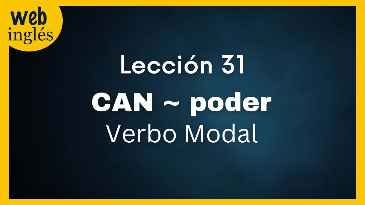 ★31~CAN ~Poder~ Verbo Auxiliar Modal, Inglés Básico