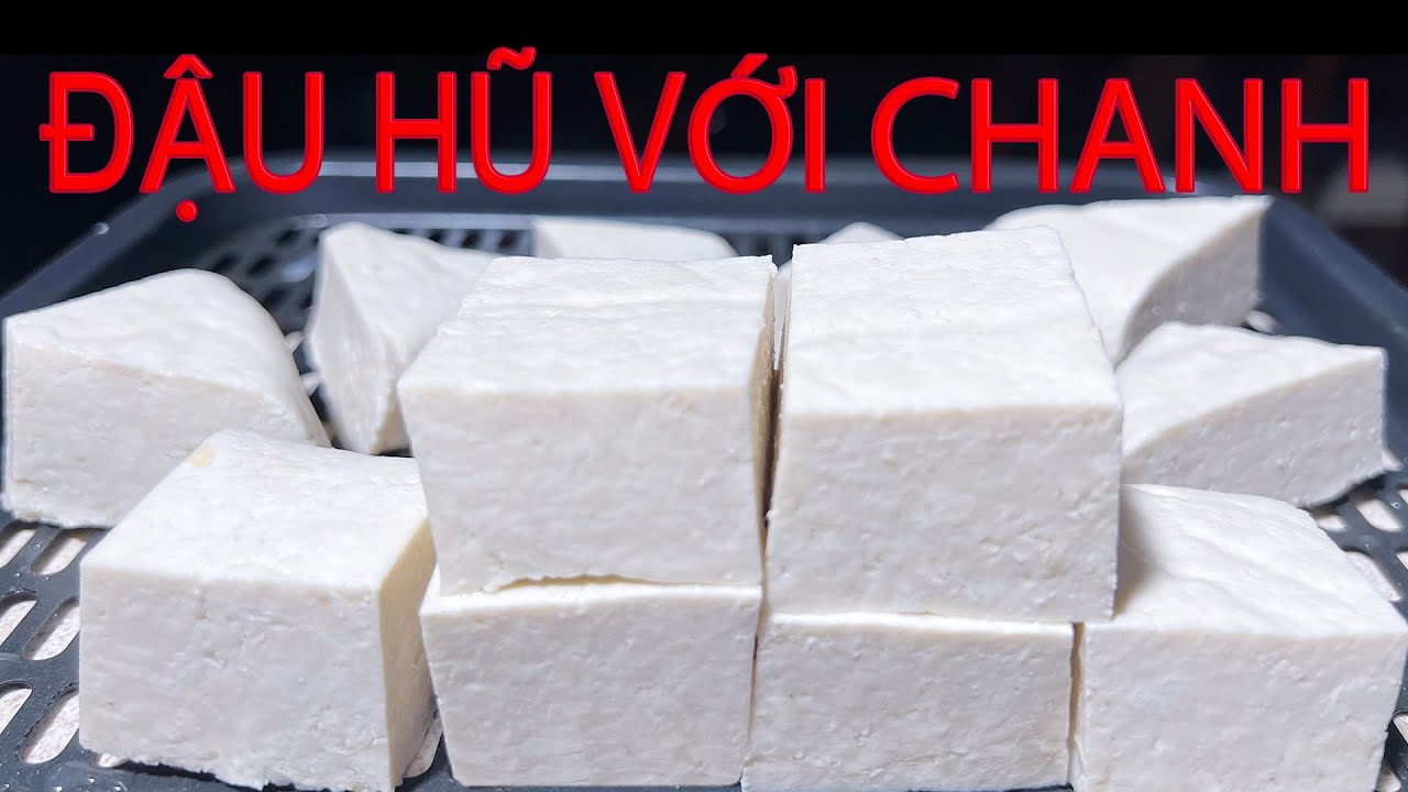 Đậu Hũ - Cách Làm Đậu Phụ Với Chanh Không Đường Nho - Homemade Tofu Soy Bean Curd with Lime Juice