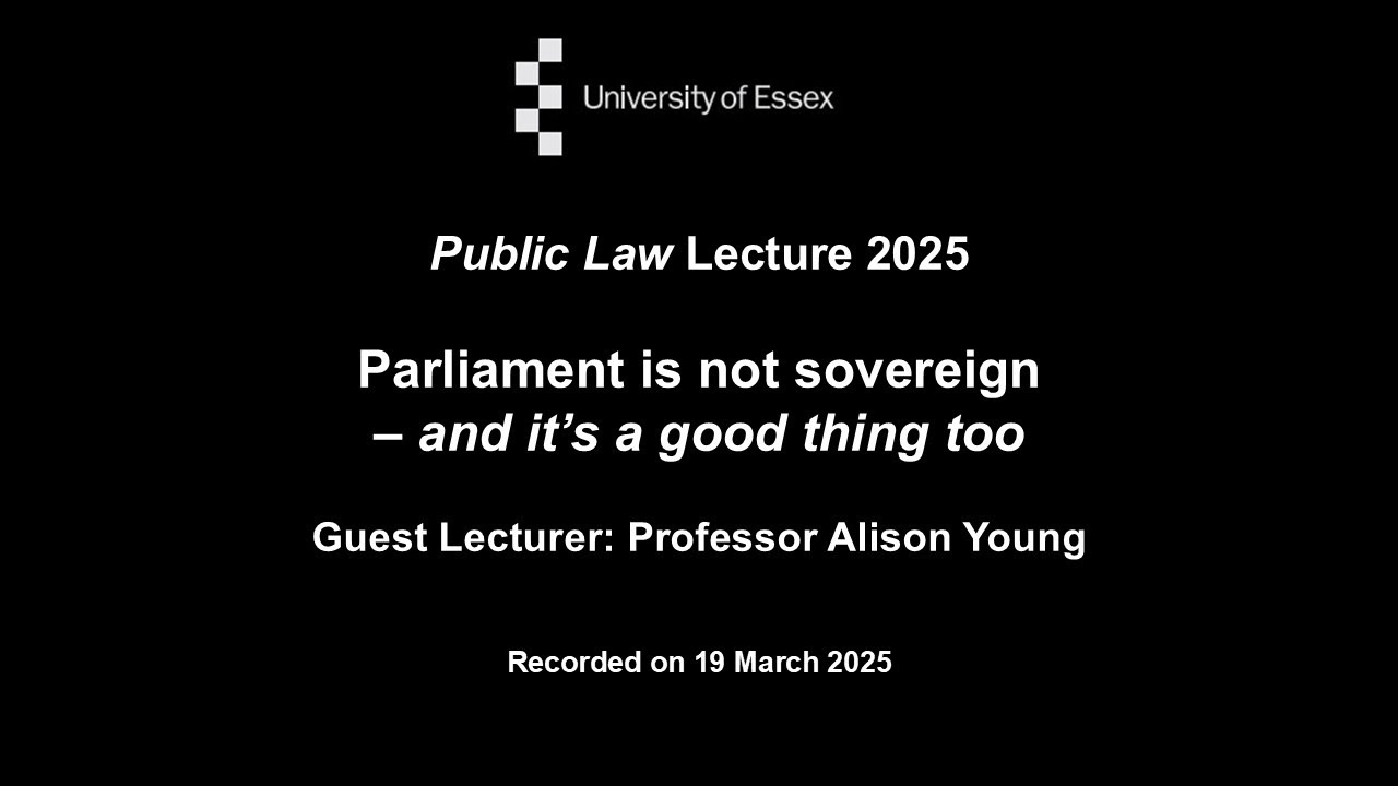 Public Law Lecture 2025: Parliament is not sovereign – and it’s a good thing too