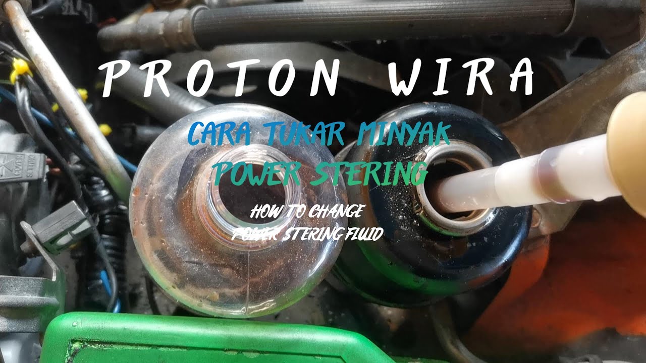CARA TUKAR MINYAK POWER STERING PROTON WIRA (HOW TO CHANGE PROTON WIRA POWER STERING FLUID)