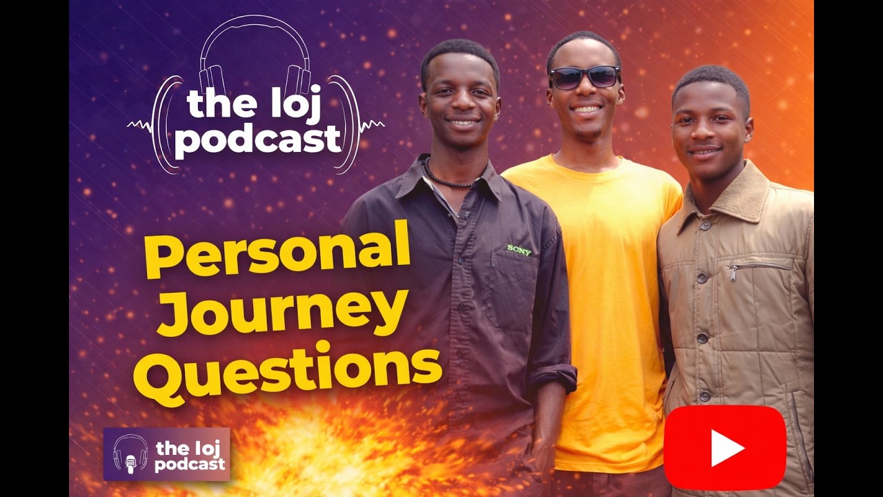 The LOJ Podcast Episode 4 | Personal Journey  Questions ft  Lawrence,Owen,John