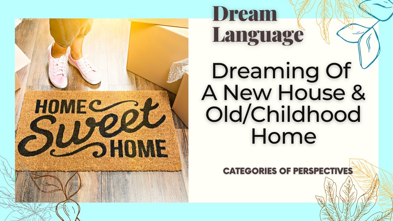 Dreaming Of A New Home | Buying A Home | Old House | Childhood Home | Biblical Perspectives