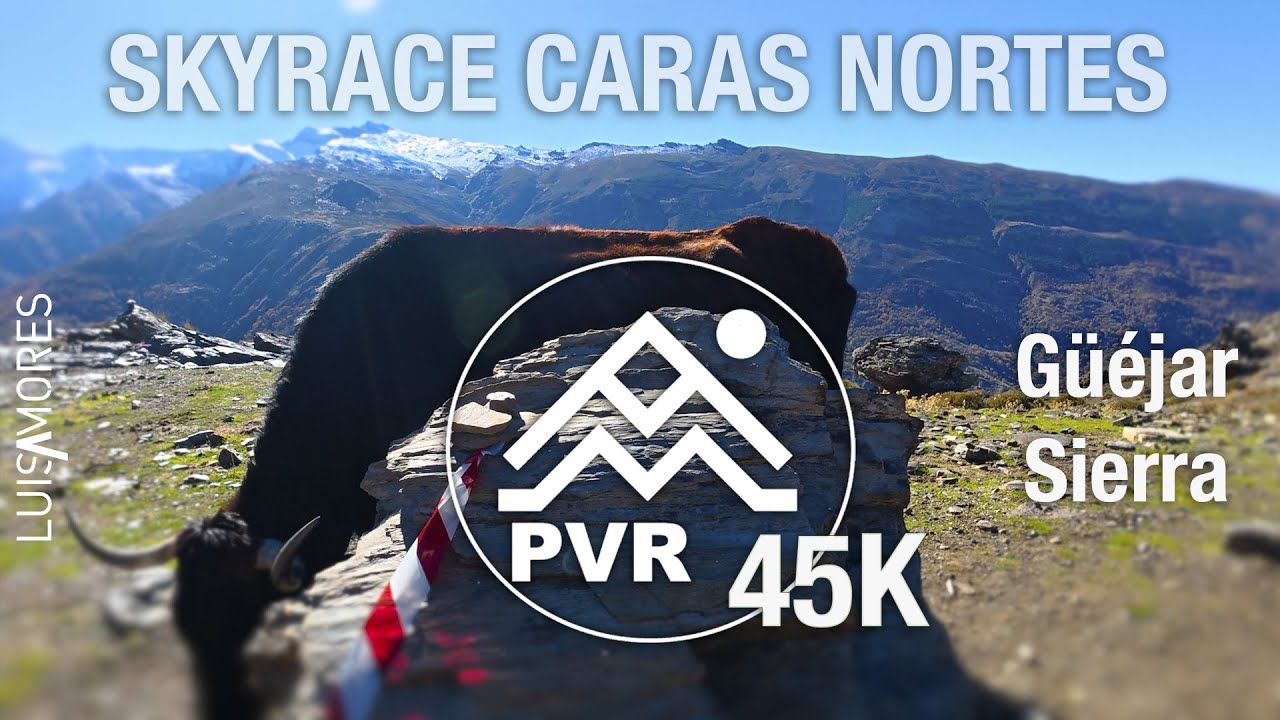 SKYRACE CARAS NORTES PVR 45K Güéjar Sierra 2025, Granada -  por Luis Amores