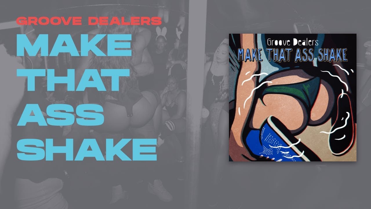 Groove Dealers - Make That Ass Shake