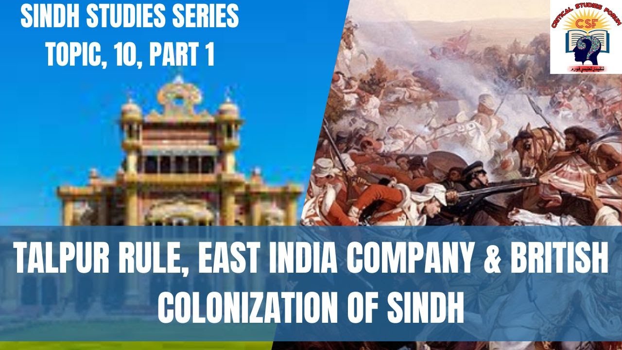 Talpur Rule, East India Company and British Colonization of Sindh: Topic 10-1: Sindh Studies Series