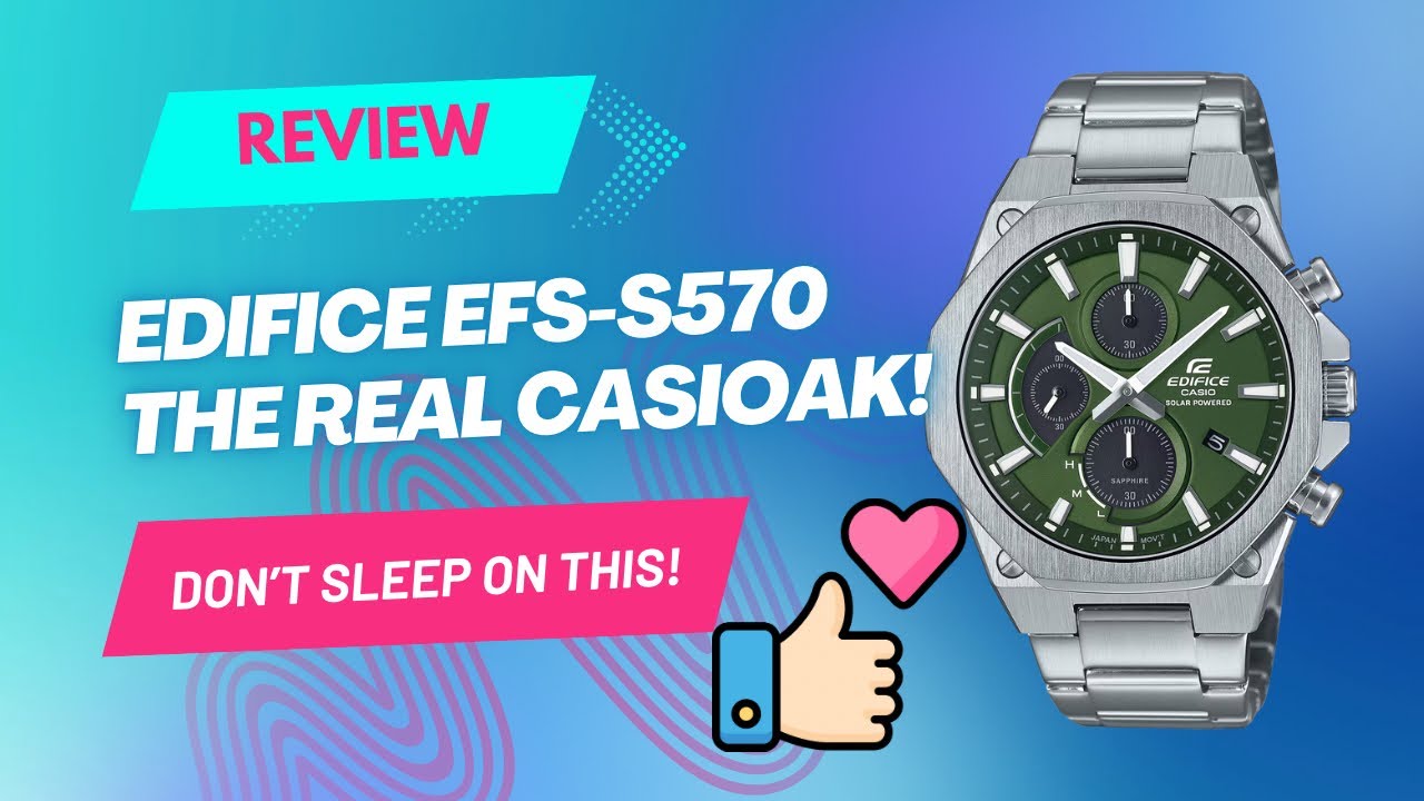 Casio Edifice EFS-S570D - The REAL CasiOak!