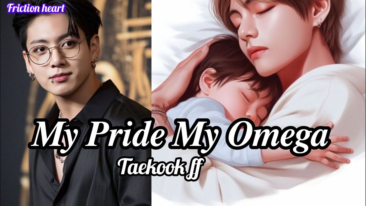 My Pride My Omega [3/3 ]  || Oneshot|| Taekook FF || Top kook || Bottom