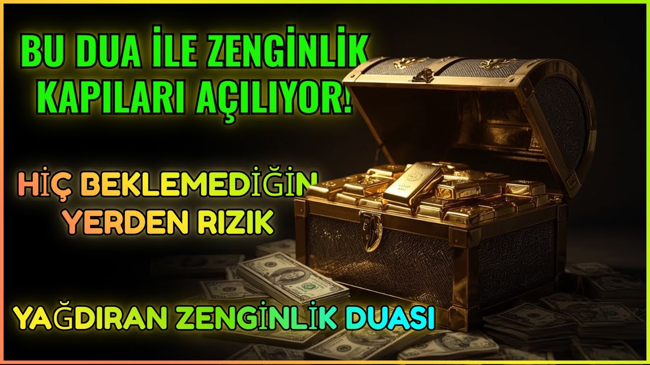 BU DUA İLE ZENGİNLİK KAPILARI AÇILIYOR! HİÇ BEKLEMEDİĞİN YERDEN RIZIK YAĞDIRAN ZENGİNLİK DUASI