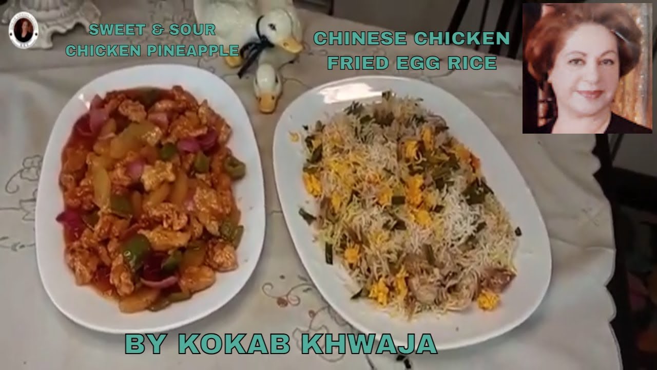SWEET & SOUR CHICKEN PINEAPPLE RECIPE | CHINESE CHICKEN FRIED RICE RECIPE |  BY KOKAB KHWAJA