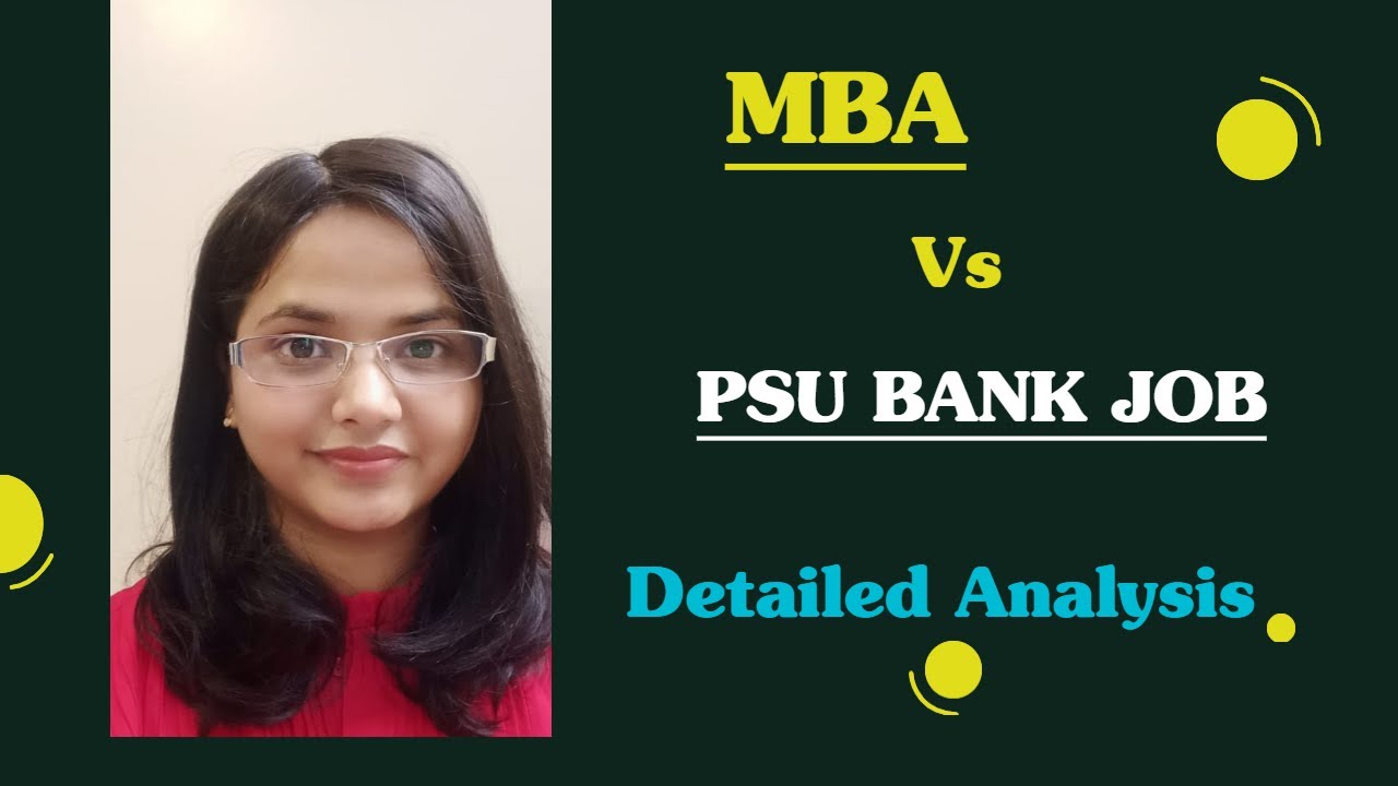 MBA Vs PSU Bank Job. Can You Prepare For MBA & Bank Exams Simultaneously ? Which Is Better ?