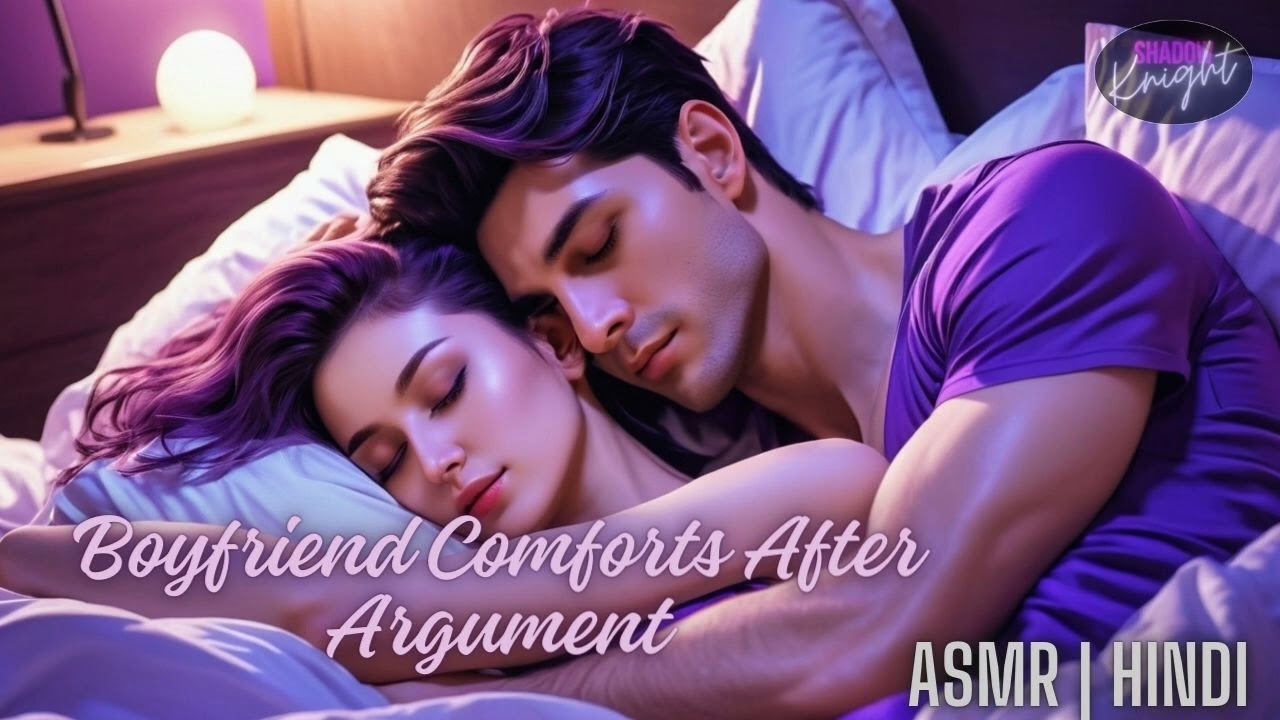 Hindi ASMR | Boyfriend Comforts You After Argument | Wholesome | Love ASMR