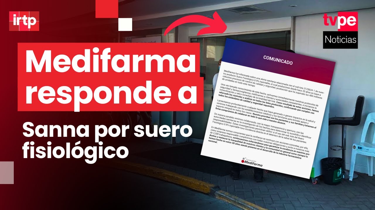 Laboratorio Medifarma se pronuncia tras muertes por suero fisiológico y responde a clínica Sanna