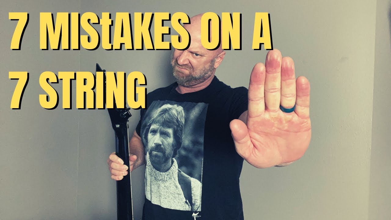 7 Mistakes that 7 String Guitarists Make