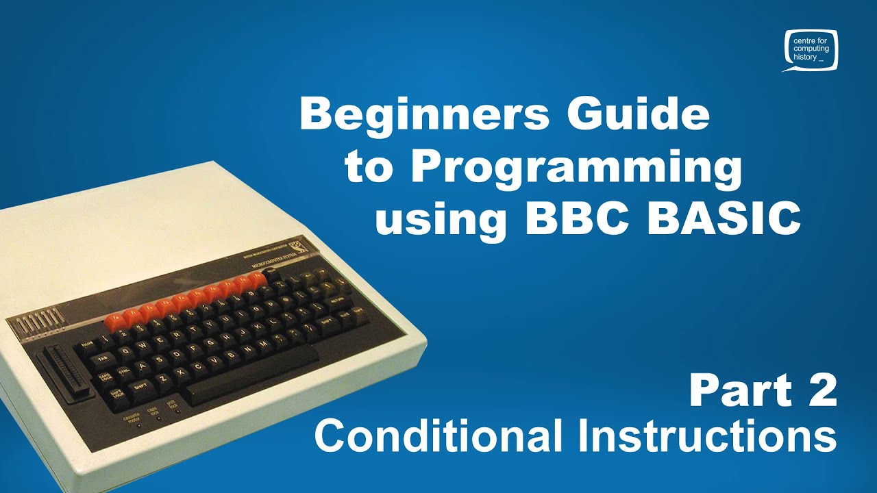Introduction To BBC Micro Programming Using BBC BASIC - Part 2 - Conditional Instructions
