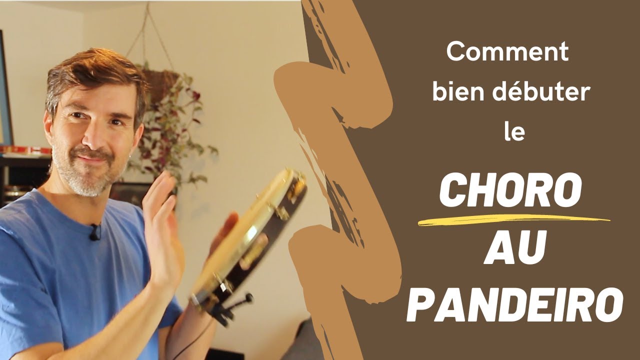 Comment bien débuter le CHORO au PANDEIRO ? Deux « détails » qui font toute la différence !