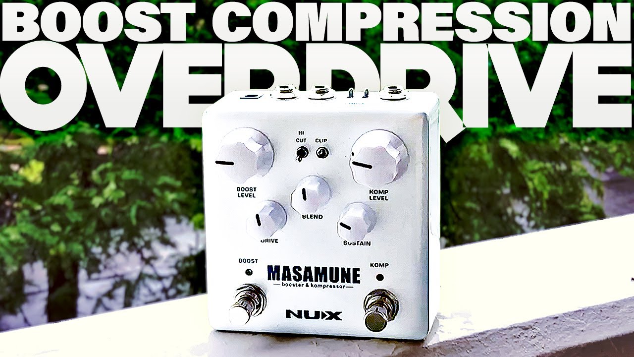 NUX Masamune | Boost and Compressor!...with Overdrive