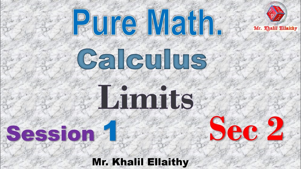 Sec 2/Calculus/Limits/(علمي - أدبي)/Lecture 1