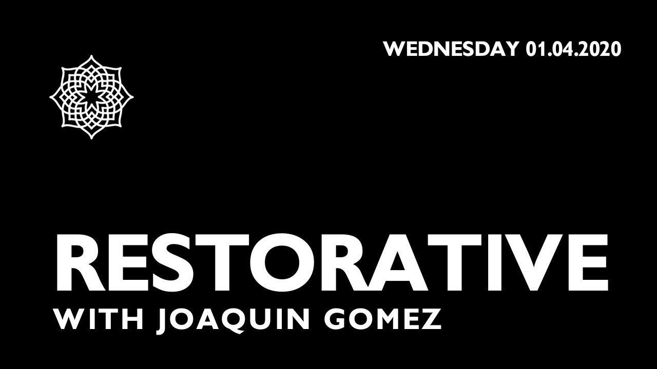 RESTORATIVE with Joaquin Gomez