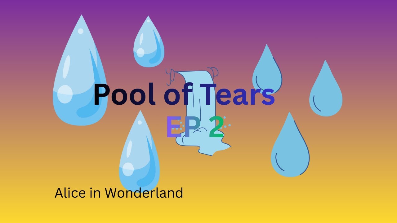 ALICE IN WONDERLAND Ep2 “Pool of Tears”