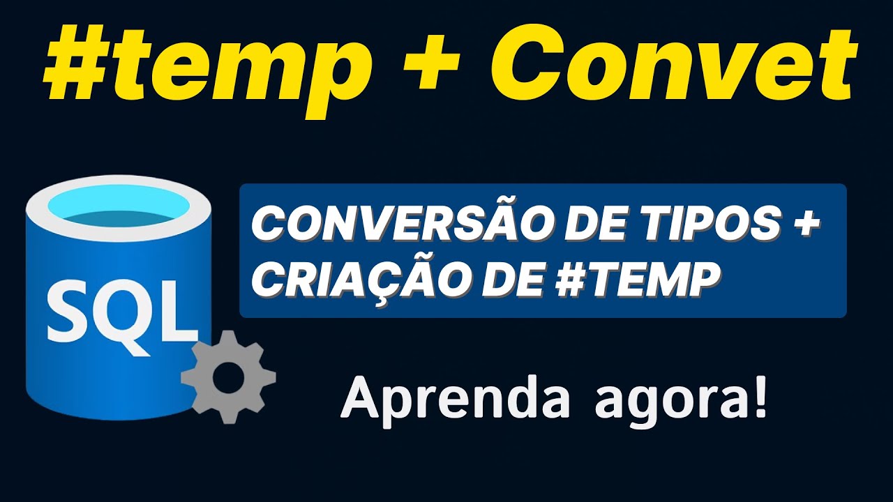 [SQL] Como Fazer Conversão de Tipos (CONVERT) e Criar Tabela Temporária  na Prática com SQL Server