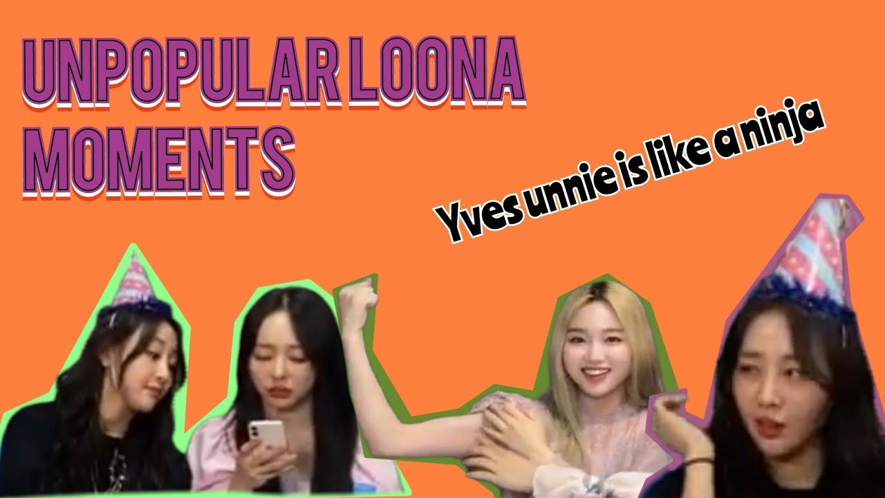 Missing Loona Hours [ unpopular Loona moments that needs more attention]