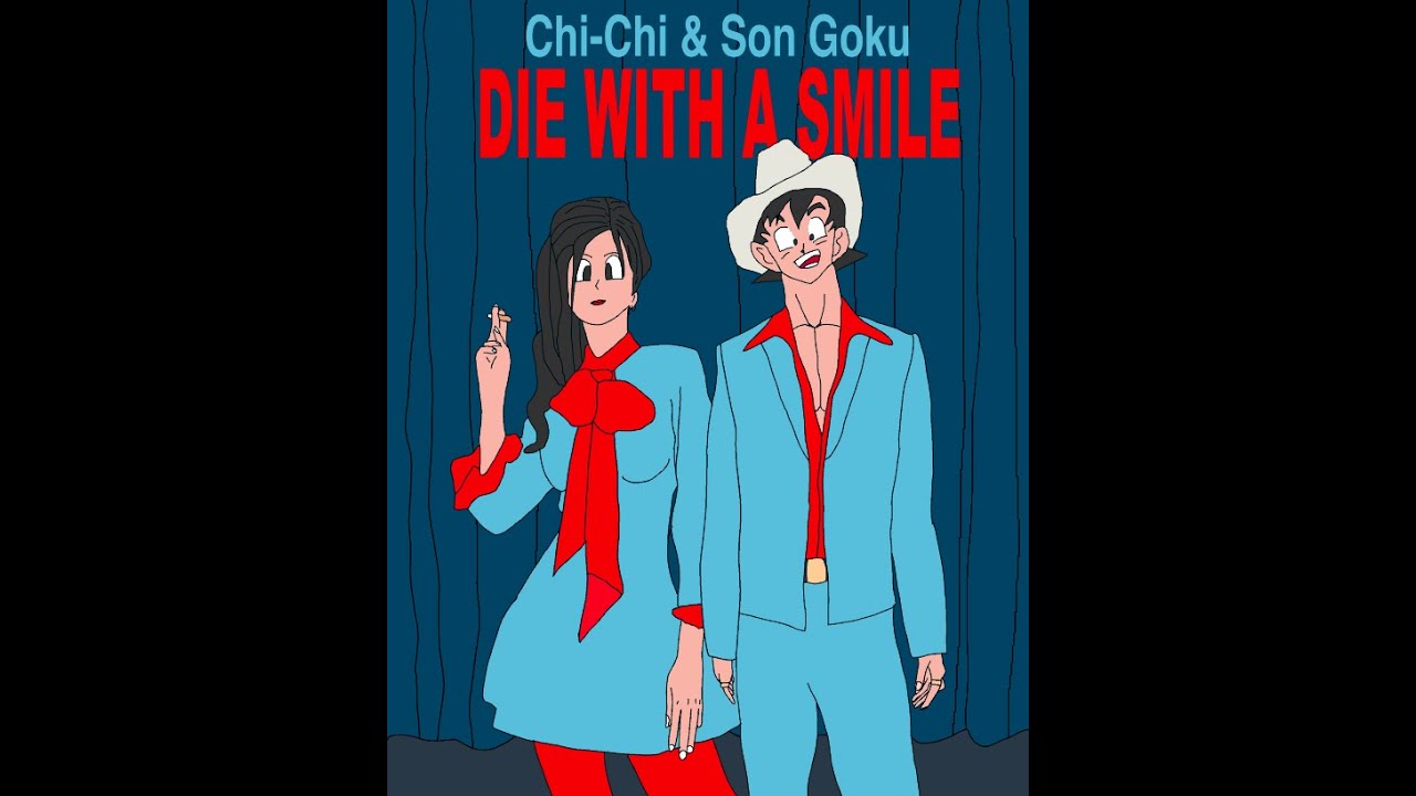 Die with a smile - Chi-Chi & Son Goku (AI Cover)