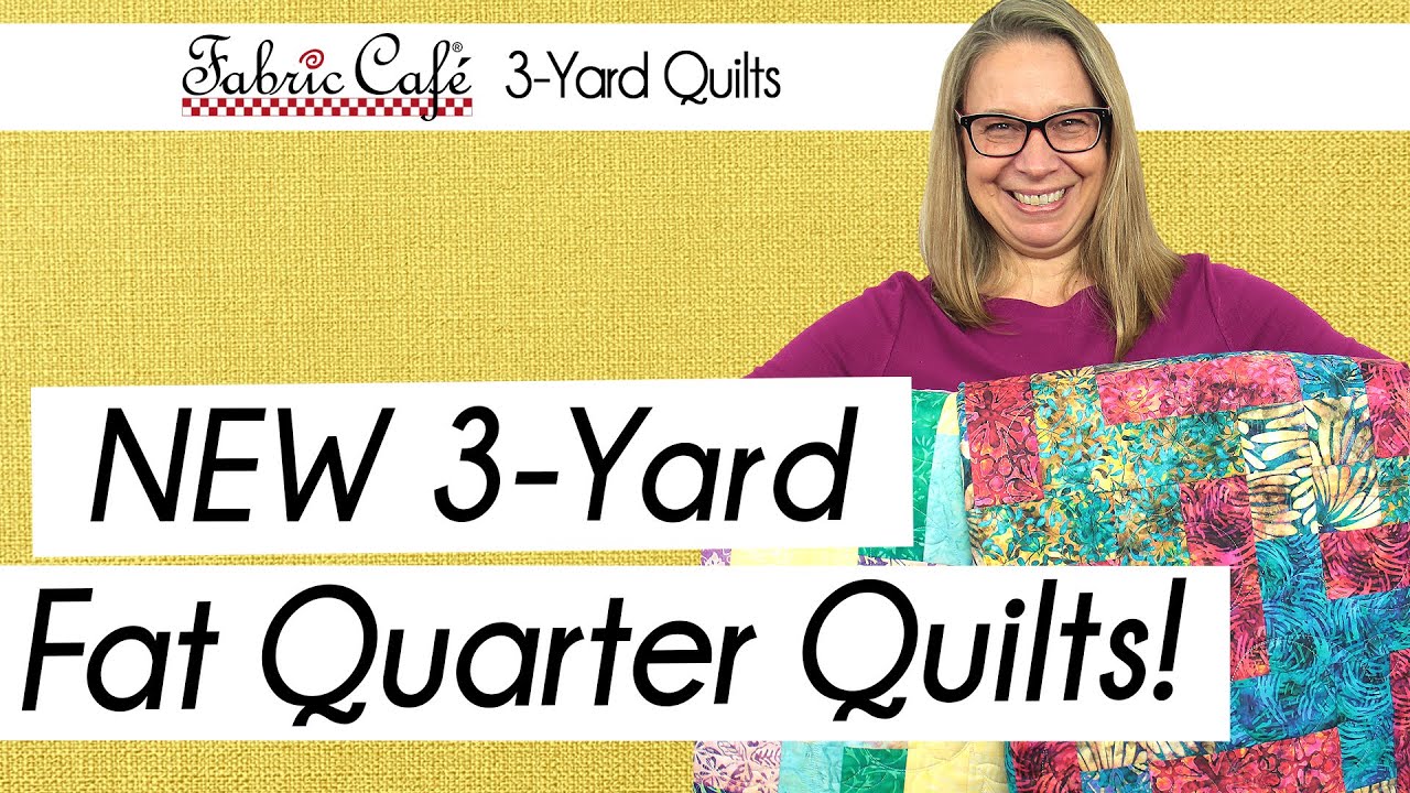 NEW Fabrics for Fat Quarter Quilts! - 3 Yard Quilts