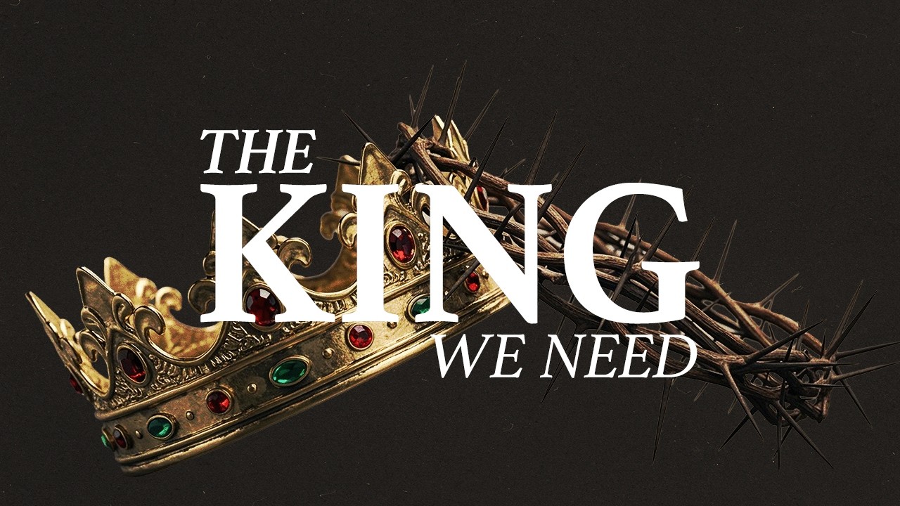 The King We Need – The Lord’s House