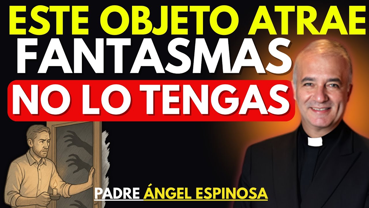 Nunca Tengas Este Objeto en Tu Casa – Atrae Espíritus Malignos ¡Elimínalo Ya! | Padre Ángel Espinosa