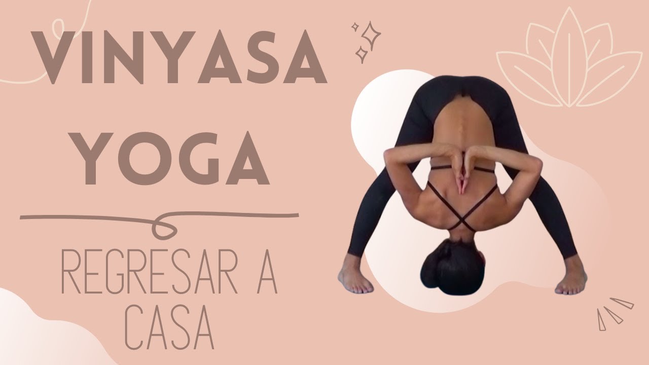 Vinyasa Yoga - Regresar a casa