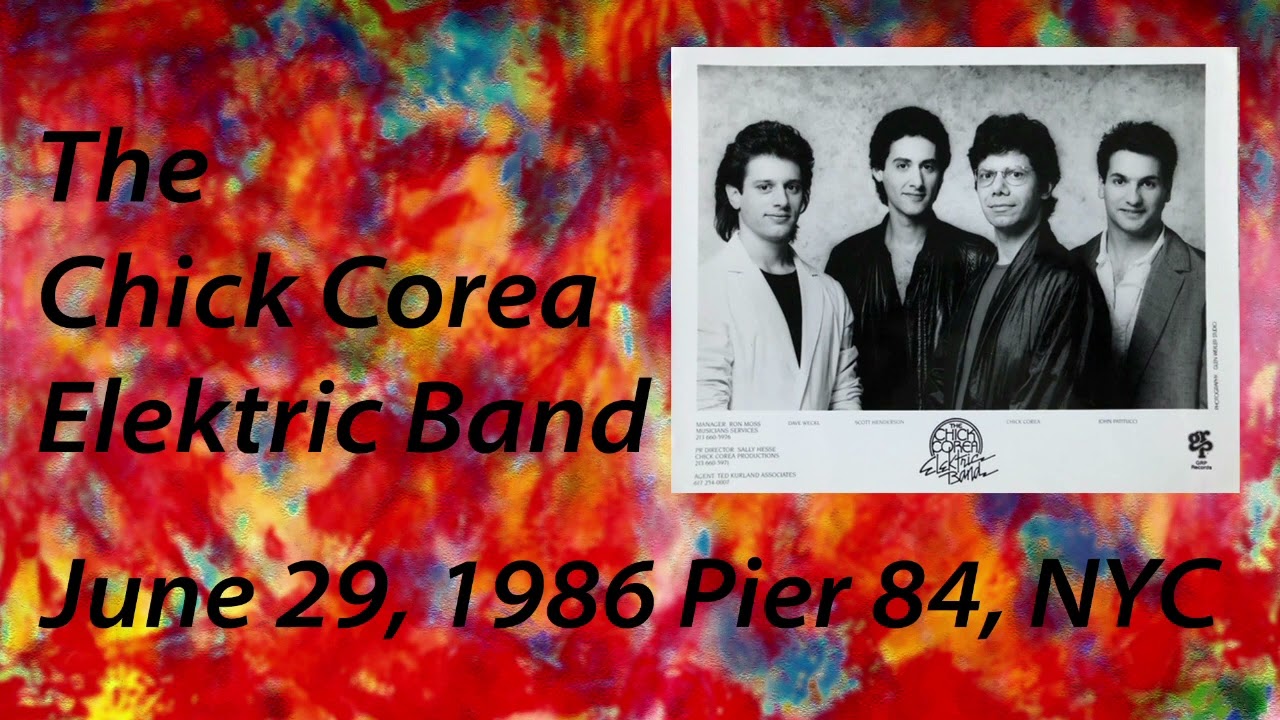 The Chick Corea Elektric Band - June 29, 1986  Pier 84 New York City w/ Henderson, Patitucci, Weckl