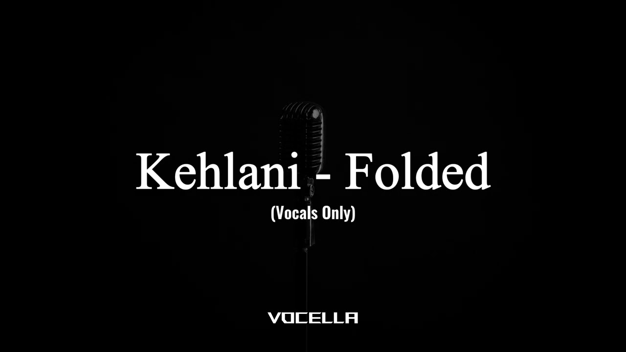 Kehlani - Folded (Acapella/Vocals Only)