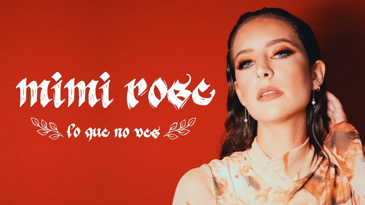 Mimi Rose - Lo que no ves (Visualizer Music Video)