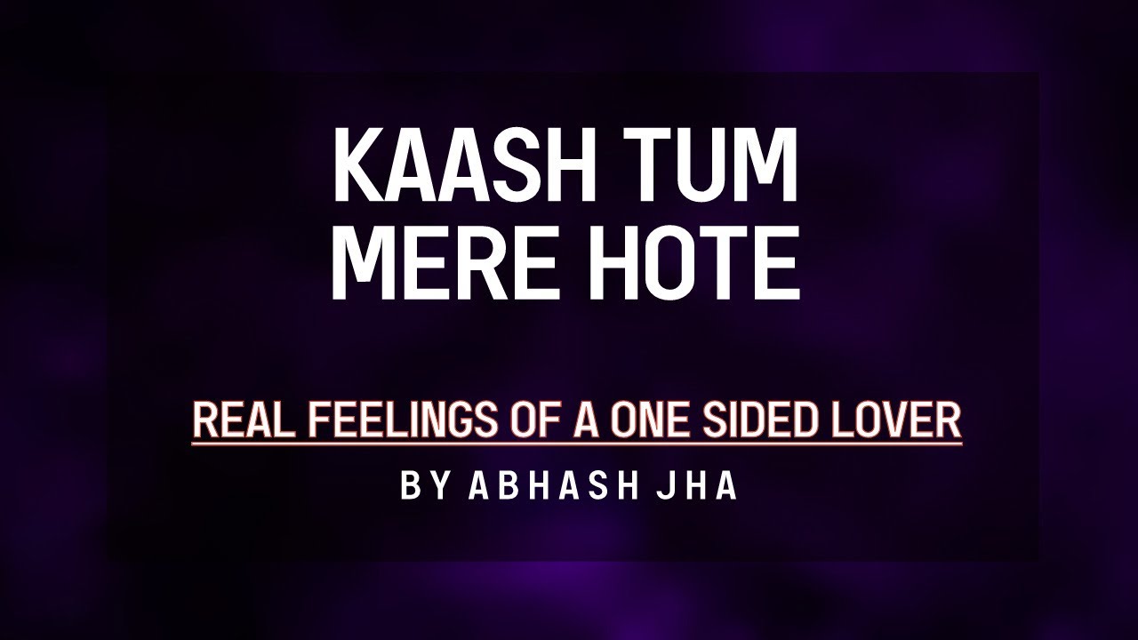 Kaash Tum Mere Hote | One Sided Love Poetry in Hindi | Abhash Jha | Rhyme Attacks