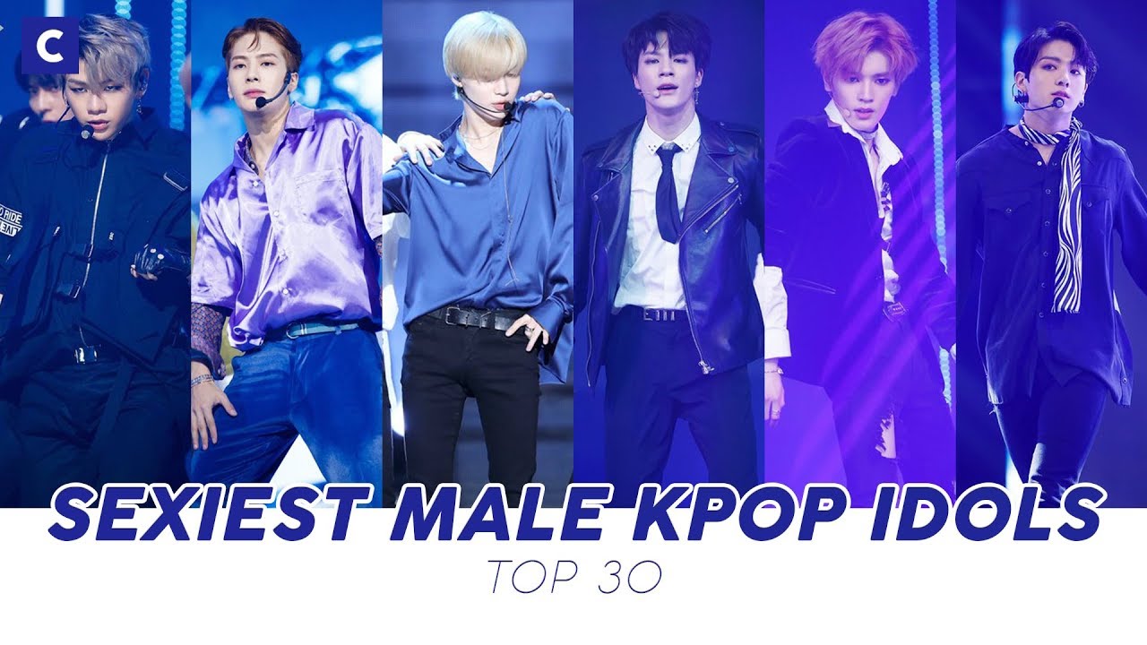 TOP 30 SEXIEST MALE KPOP IDOLS