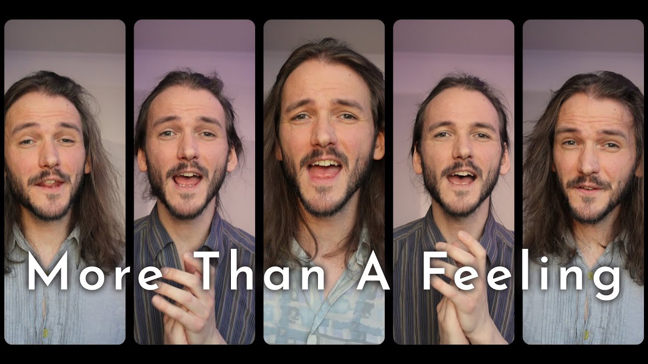 More Than A Feeling (A CAPELLA)