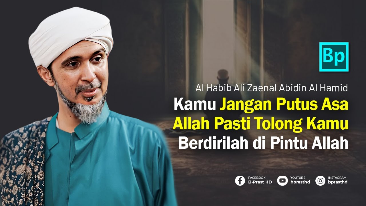 Jangan Putus Asa, Allah Pasti Tolong Kamu | Habib Ali Zaenal Abidin Al Hamid